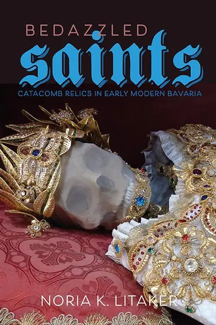 Cover: 9780813949949 | Bedazzled Saints | Catacomb Relics in Early Modern Bavaria | Litaker