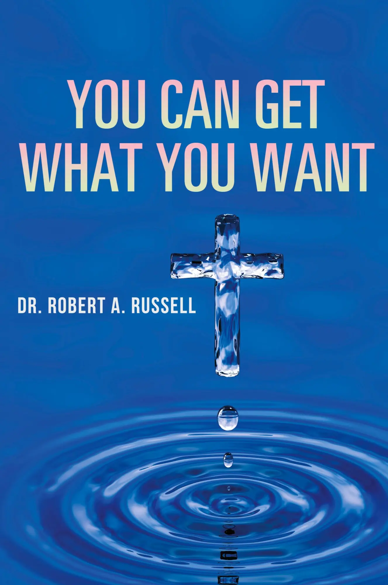 Cover: 9781941489949 | You Can Get What You Want | Robert A Russell | Taschenbuch | Englisch