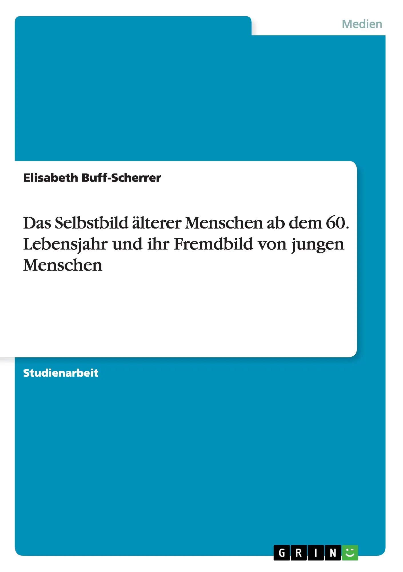 Cover: 9783656239949 | Das Selbstbild älterer Menschen ab dem 60. Lebensjahr und ihr...