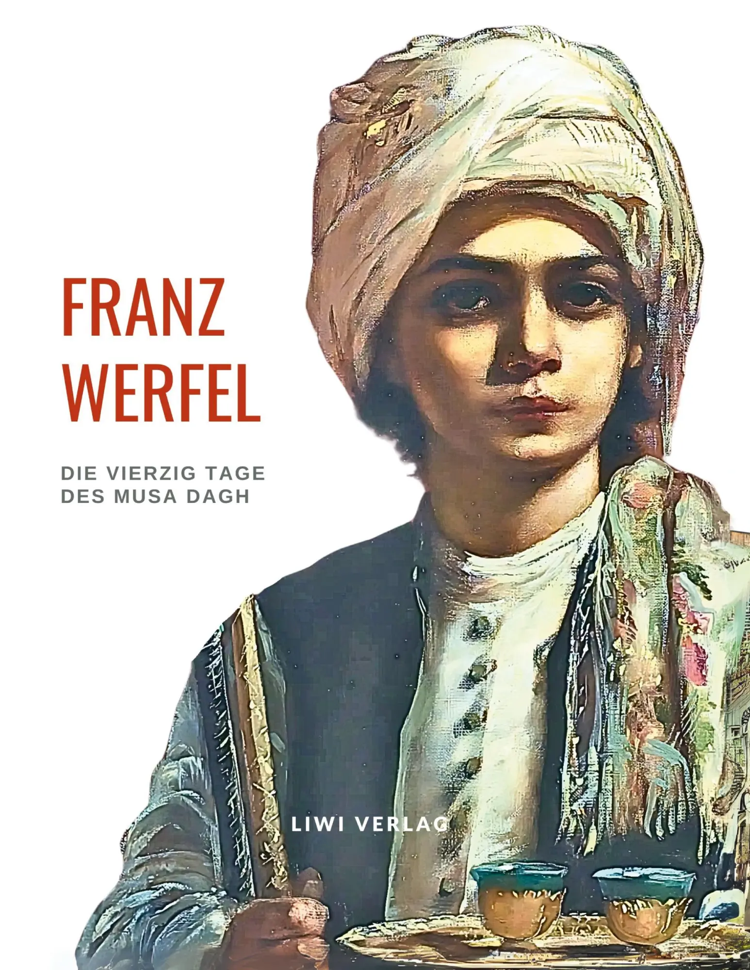 Cover: 9783965429949 | Franz Werfel: Die vierzig Tage des Musa Dagh. Vollständige Neuausgabe.
