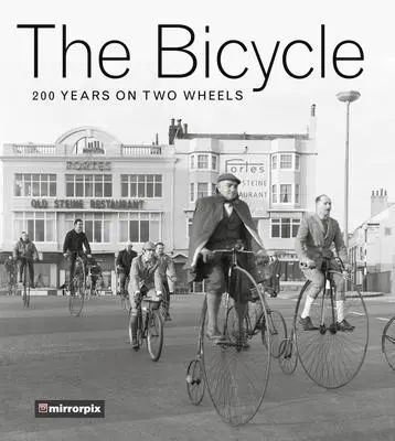 Cover: 9780750980050 | The Bicycle: 200 Years on Two Wheels | Mirrorpix | Taschenbuch | 2017