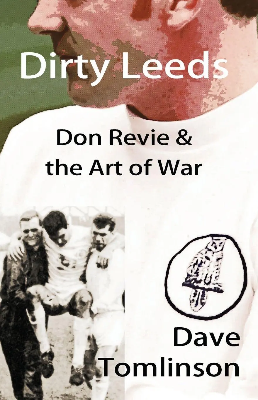 Cover: 9781916820050 | Dirty Leeds | Don Revie &amp; the Art of War | Dave Tomlinson | Buch