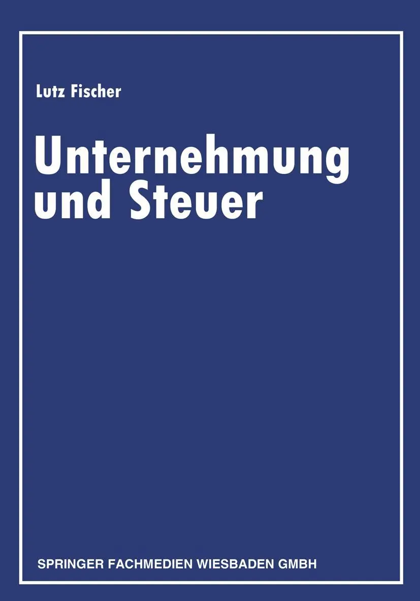 Cover: 9783409500050 | Unternehmung und Steuer | Lutz Fischer | Taschenbuch | vii | Deutsch