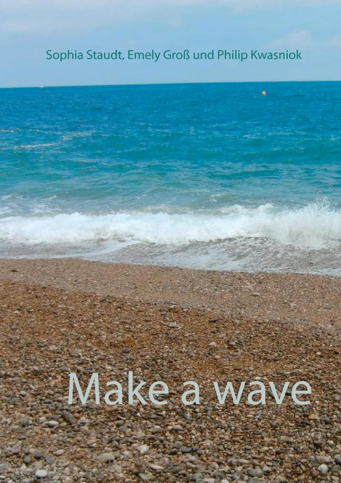 Cover: 9783734770050 | Make a wave | Emely Groß (u. a.) | Taschenbuch | 140 S. | Deutsch