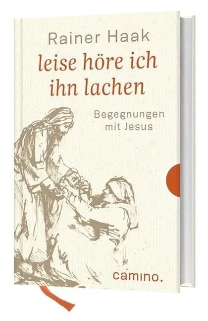 Cover: 9783460500150 | Leise höre ich ihn lachen | Begegnungen mit Jesus | Rainer Haak | Buch