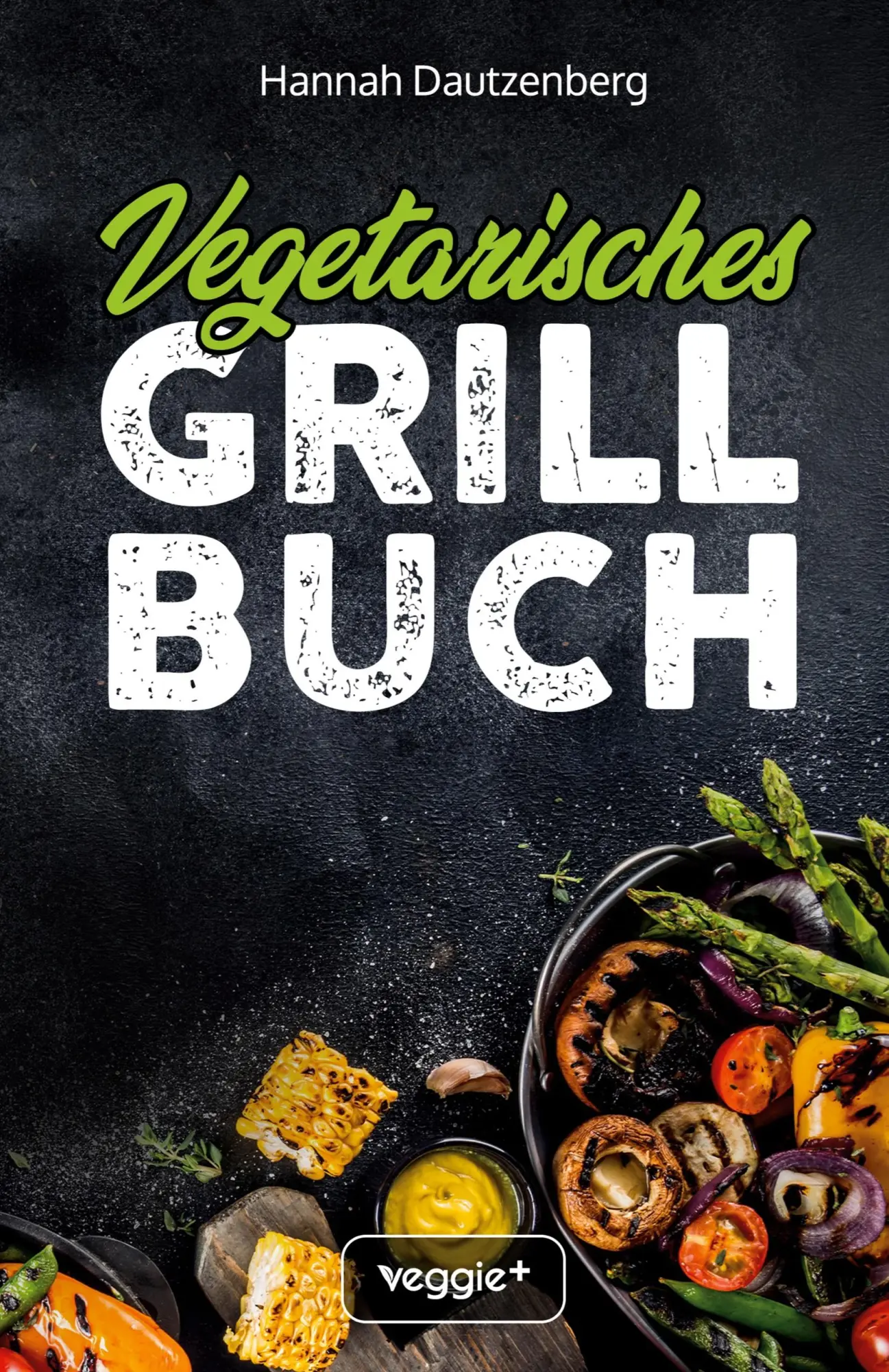 Cover: 9783692640150 | Vegetarisches Grillbuch | Hannah Dautzenberg | Taschenbuch | 234 S.