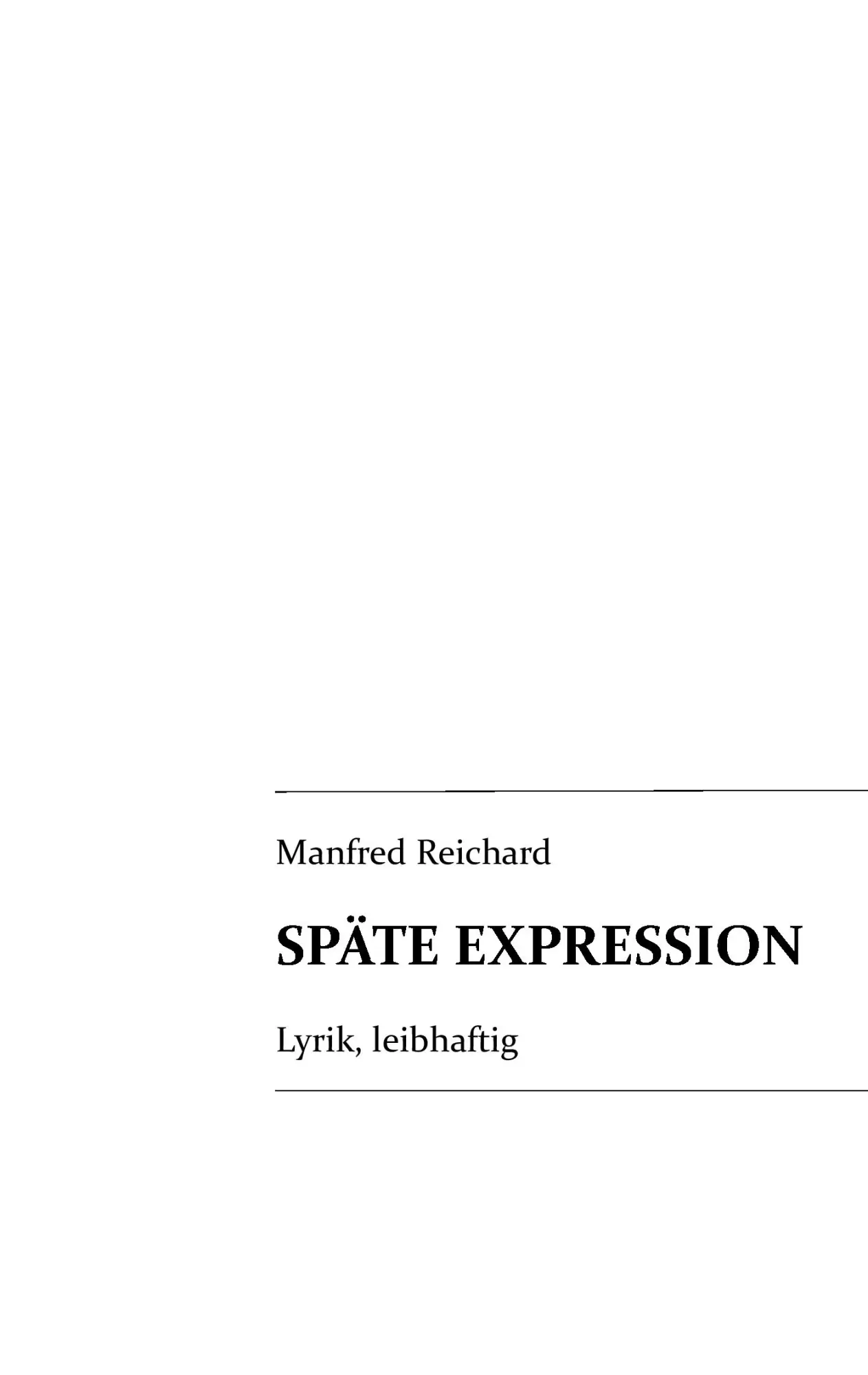 Cover: 9783744800150 | Späte Expression | Lyrik, leibhaftig | Manfred Reichard | Taschenbuch