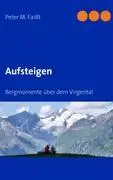 Cover: 9783837030150 | Aufsteigen | Bergmomente über dem Virgental | Peter Faißt | Buch