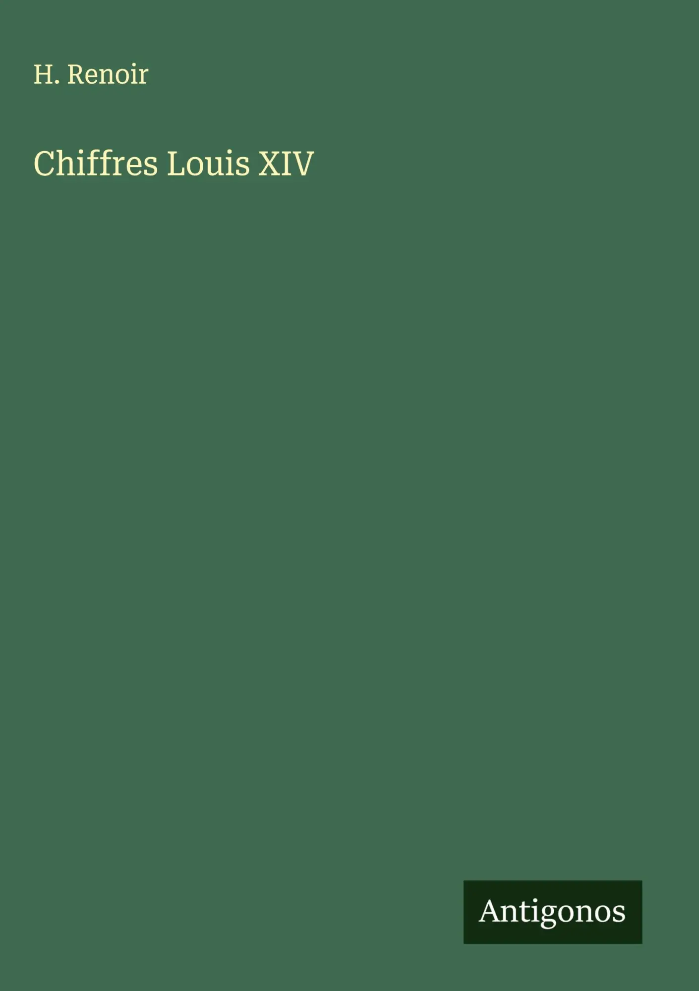 Cover: 9783388700250 | Chiffres Louis XIV | H. Renoir | Buch | Französisch | 2025