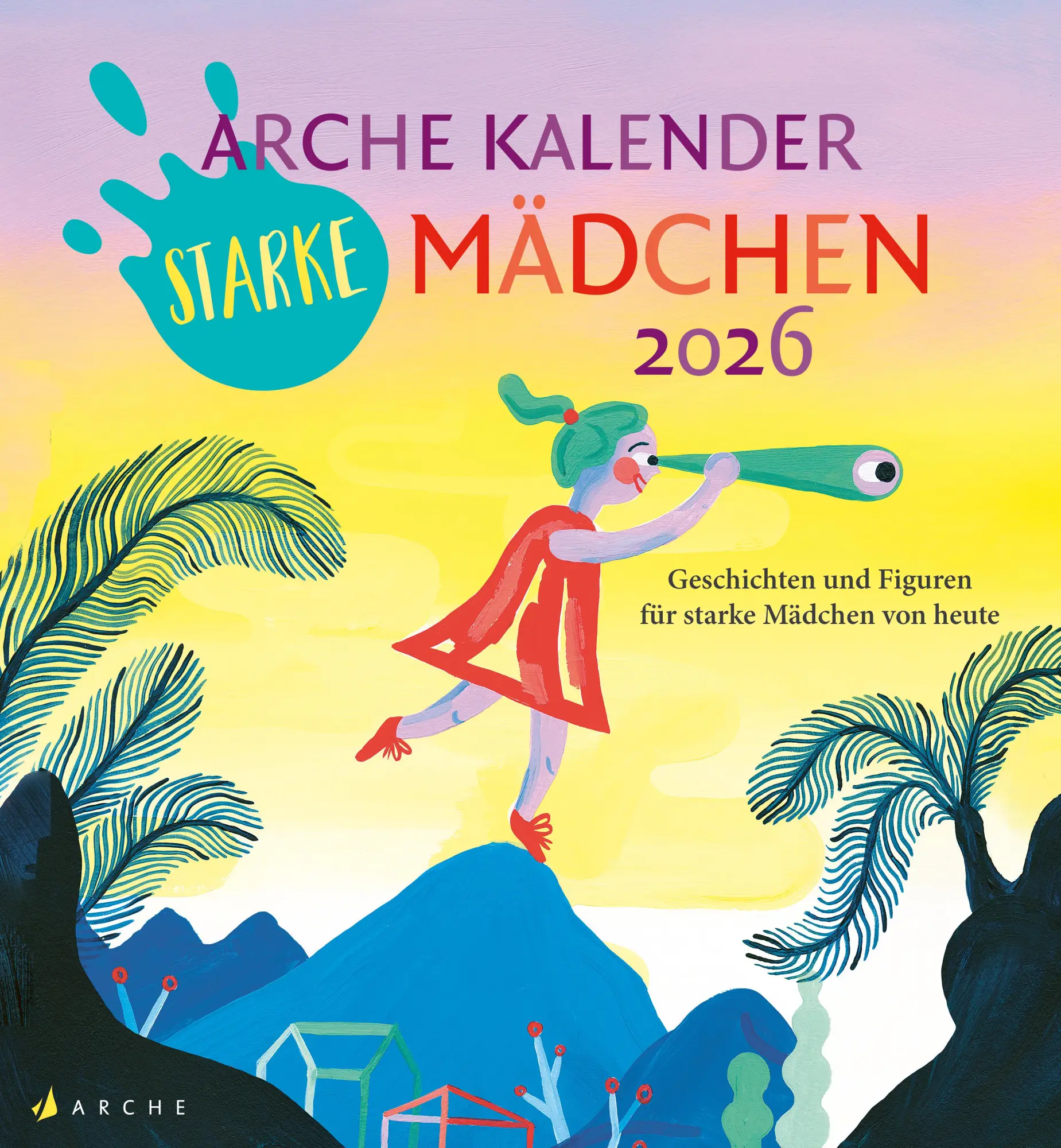 Cover: 9783716000250 | Arche Kalender Starke Mädchen 2026 | Alexandra Rak | Kalender | 33 S.