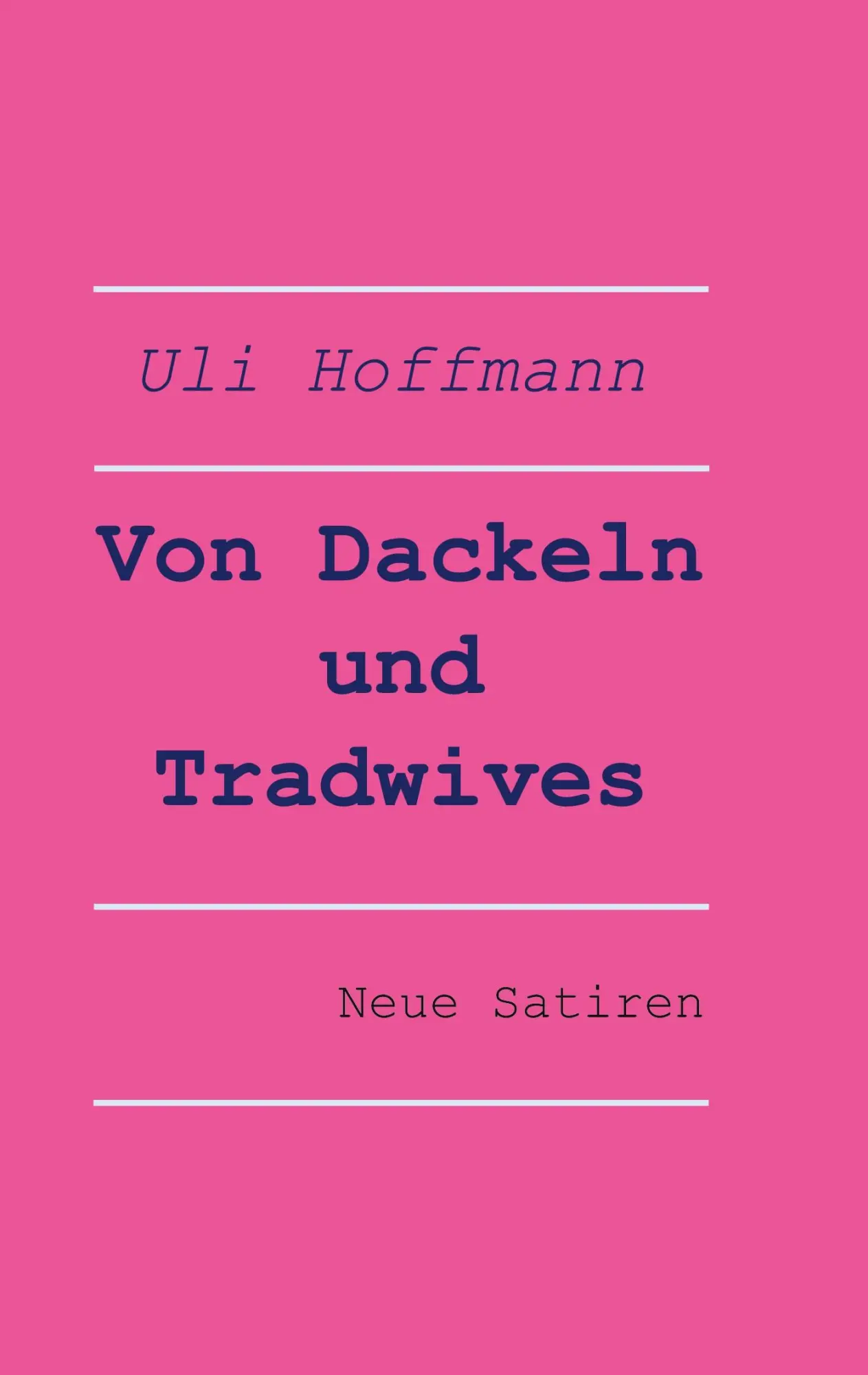 Cover: 9783819200250 | Von Dackeln und Tradwives | Neue Satiren | Uli Hoffmann | Taschenbuch