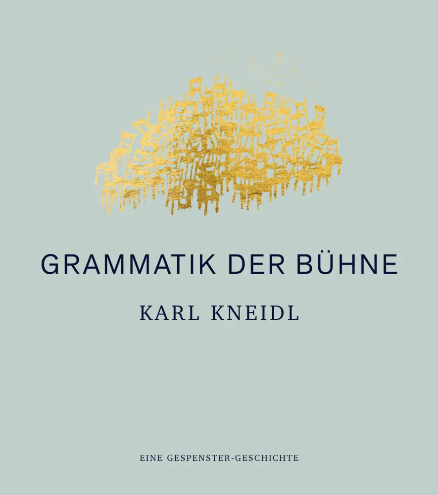 Cover: 9783205220350 | Grammatik der Bühne | Eine Gespenster-Geschichte | Karl Kneidl | Buch