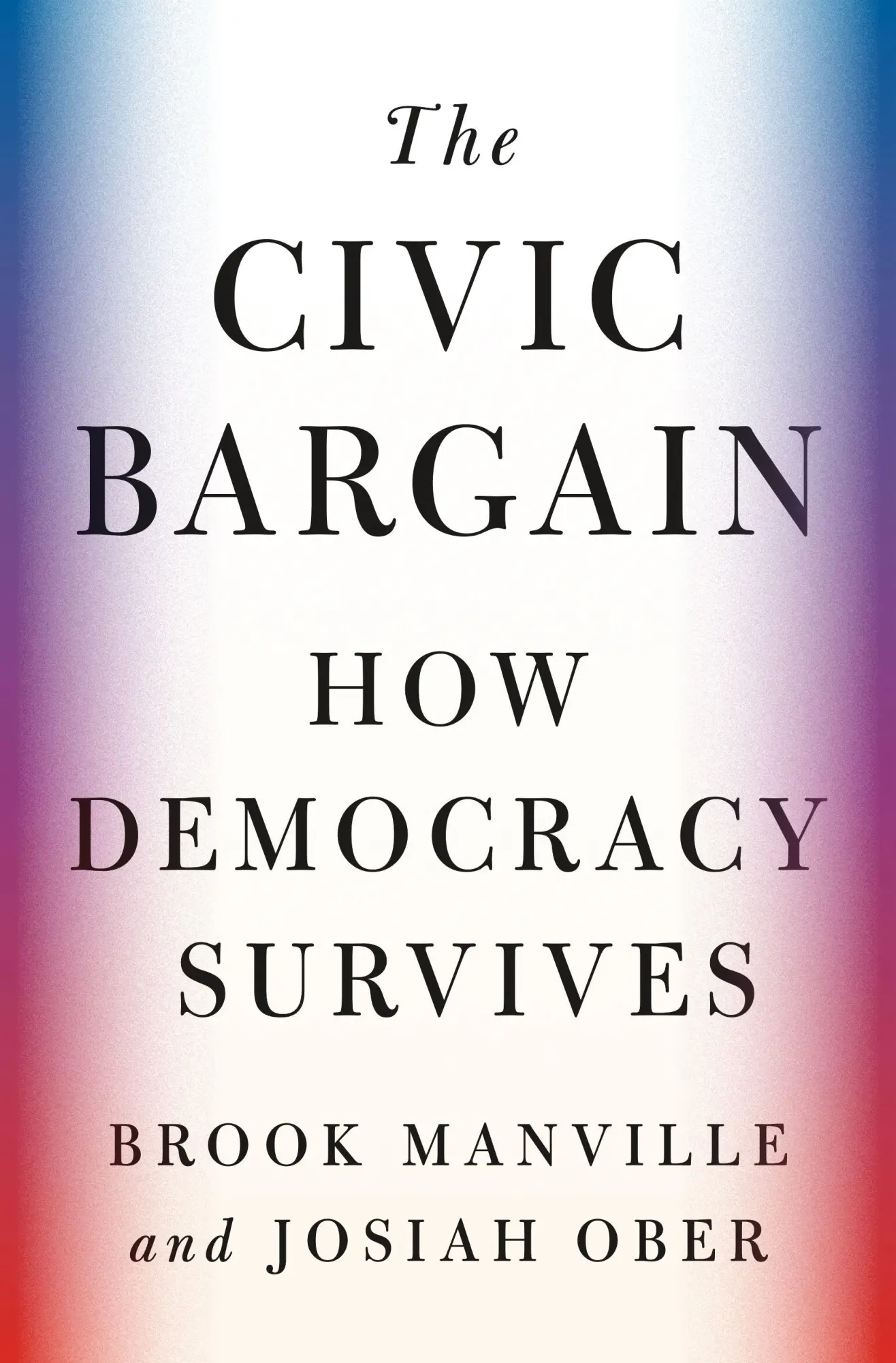 Cover: 9780691230450 | The Civic Bargain | How Democracy Survives | Brook Manville (u. a.)