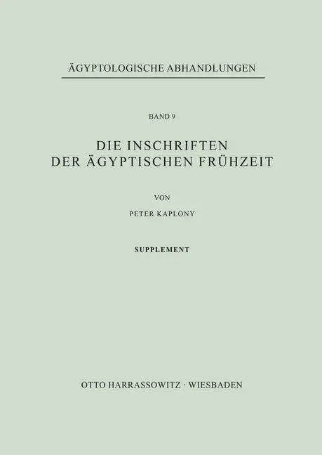 Cover: 9783447000550 | Die Inschriften der ägyptischen Frühzeit | Supplement | Peter Kaplony