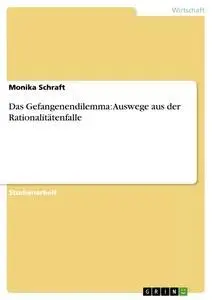 Cover: 9783638790550 | Das Gefangenendilemma: Auswege aus der Rationalitätenfalle | Schraft