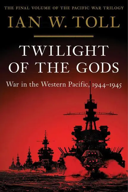 Cover: 9780393080650 | Twilight of the Gods – War in the Western Pacific, 1944–1945 | Toll