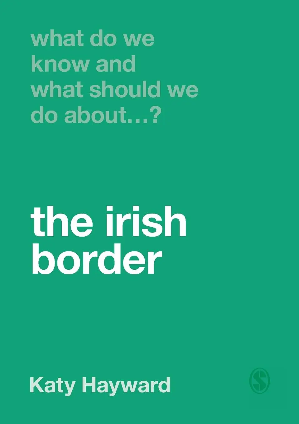 Cover: 9781529770650 | What Do We Know and What Should We Do About the Irish Border? | Buch Cover: 9781529770650 | What Do We Know and What Should We Do About the Irish Border? | Buch