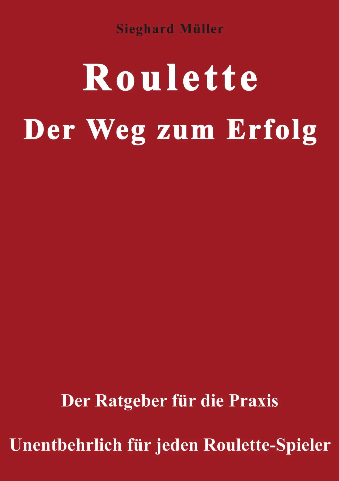 Cover: 9783833400650 | Roulette. Der Weg zum Erfolg. | Sieghard Müller | Taschenbuch | 132 S.