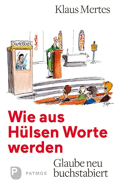 Cover: 9783843610650 | Wie aus Hülsen Worte werden | Glaube neu buchstabiert | Klaus Mertes