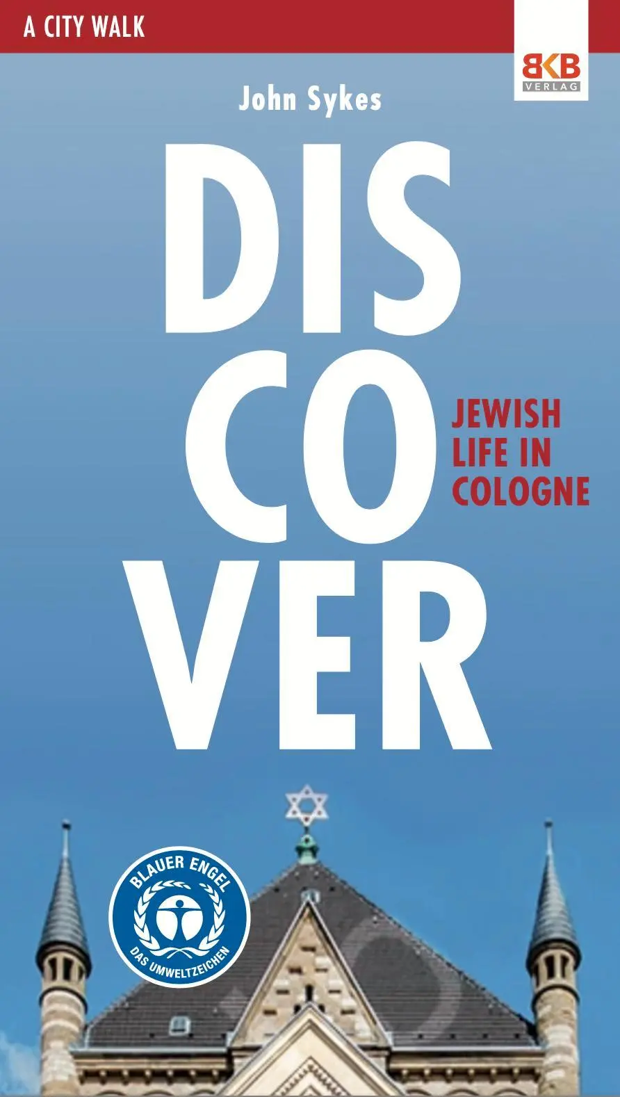 Cover: 9783967220650 | Discover - Jewish life in Cologne | A City Walk | John Sykes | Buch
