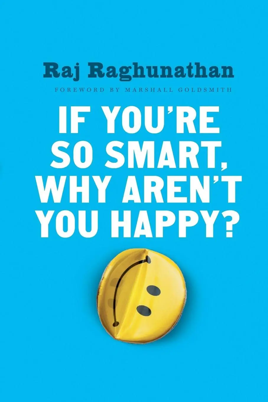 Cover: 9781101980750 | If You're So Smart, Why Aren't You Happy? | Raj Raghunathan | Buch