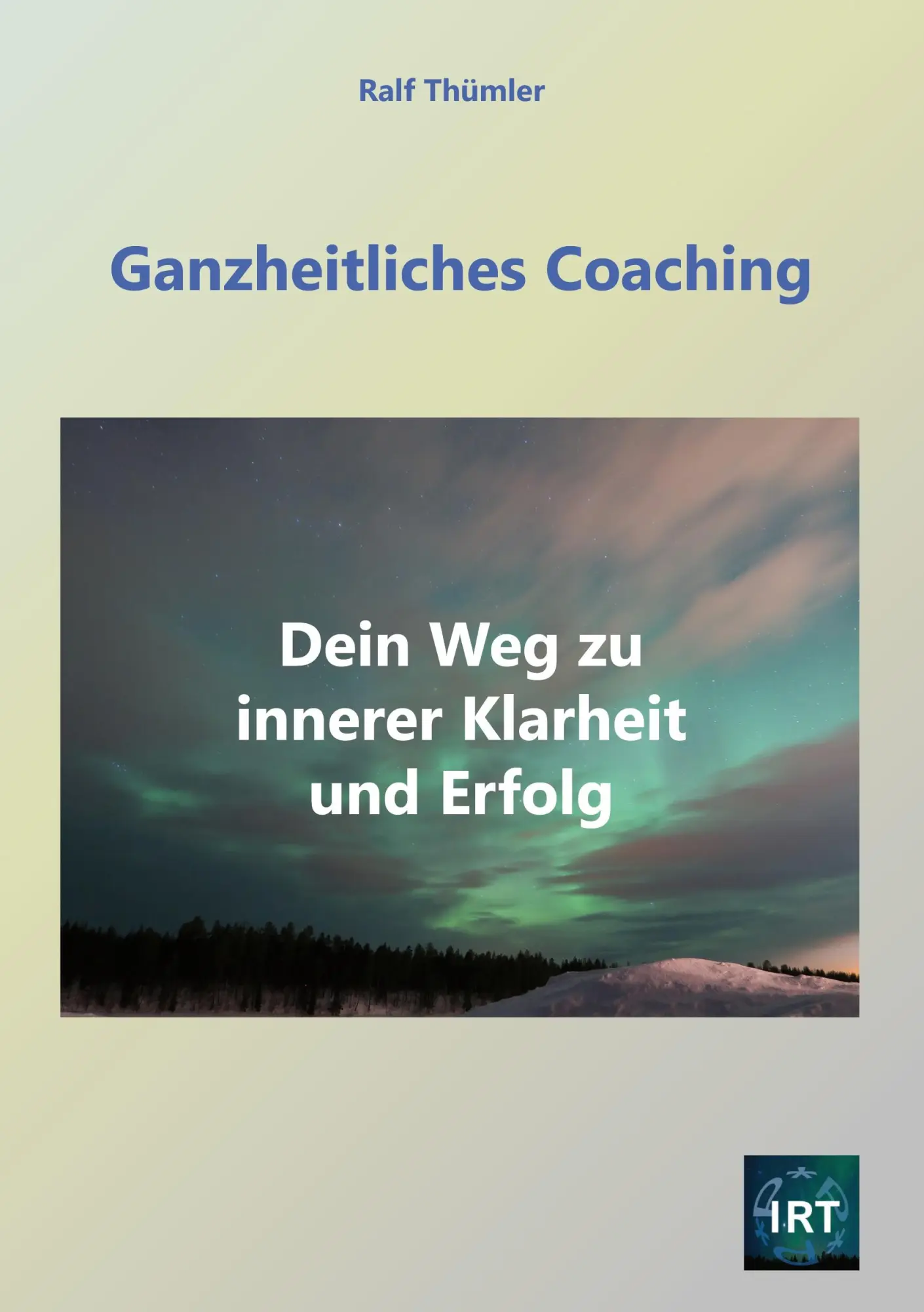 Cover: 9783758320750 | Ganzheitliches Coaching | Dein Weg zu innerer Klarheit und Erfolg