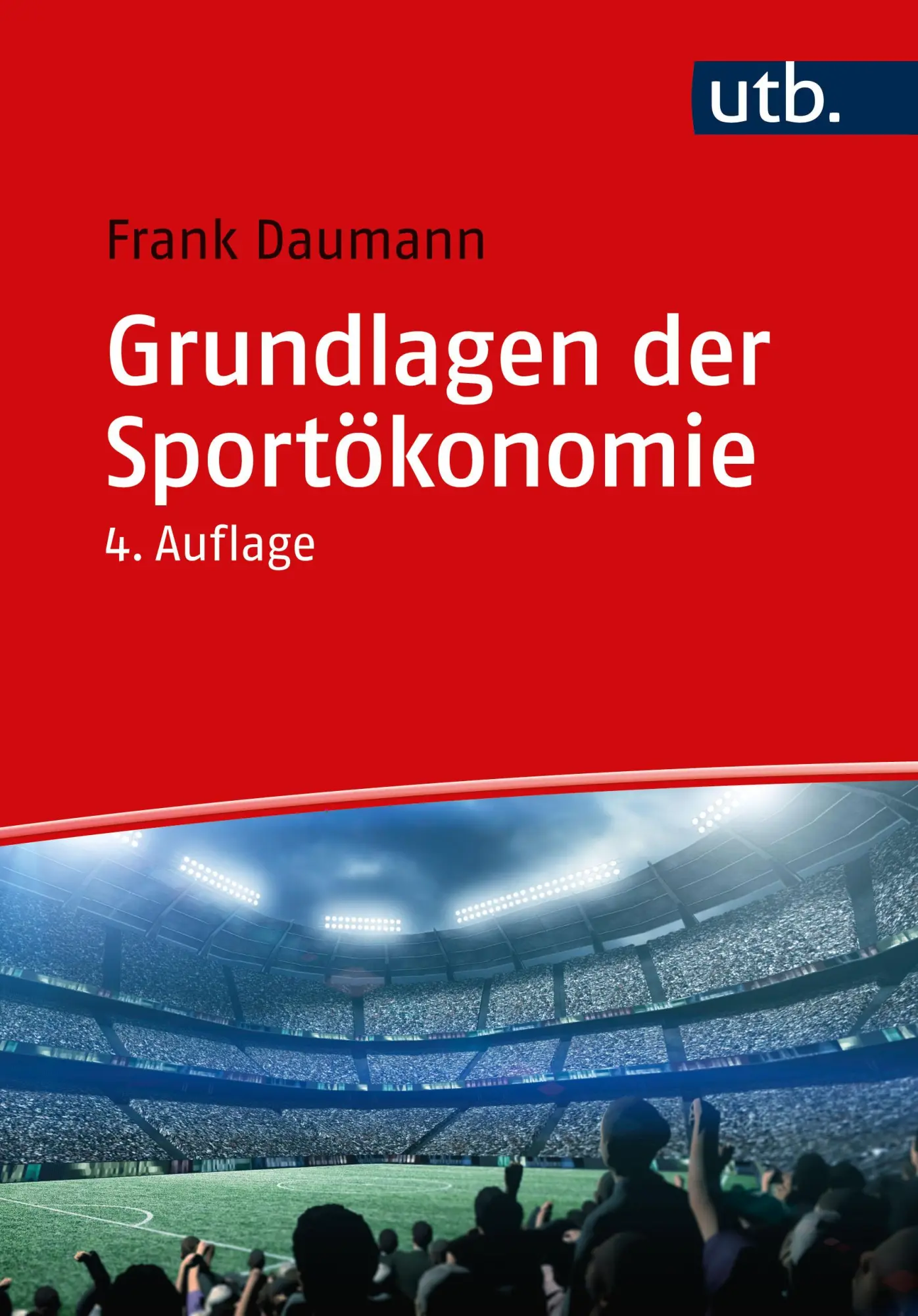 Cover: 9783825260750 | Grundlagen der Sportökonomie | Frank Daumann | Taschenbuch | 416 S.