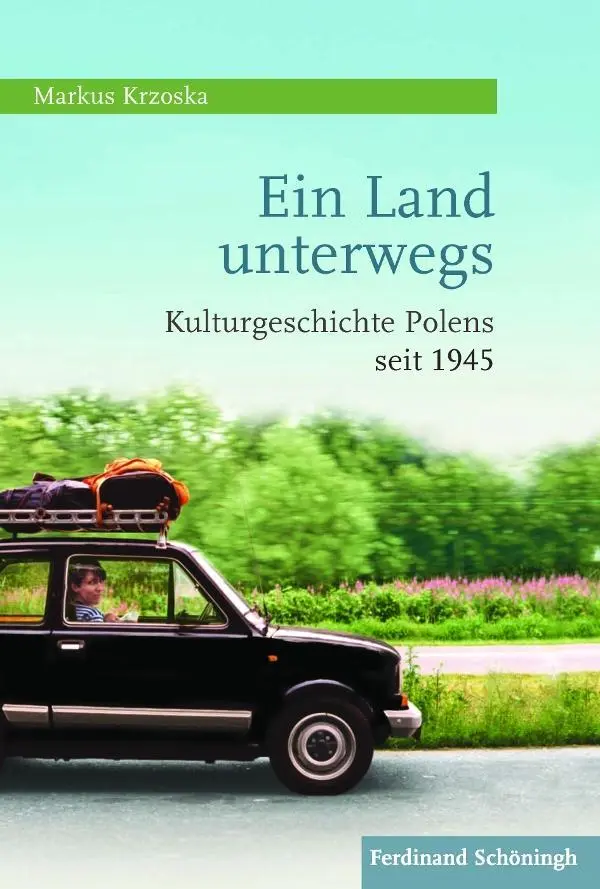 Cover: 9783506780850 | Ein Land unterwegs | Kulturgeschichte Polens seit 1945 | Krzoska