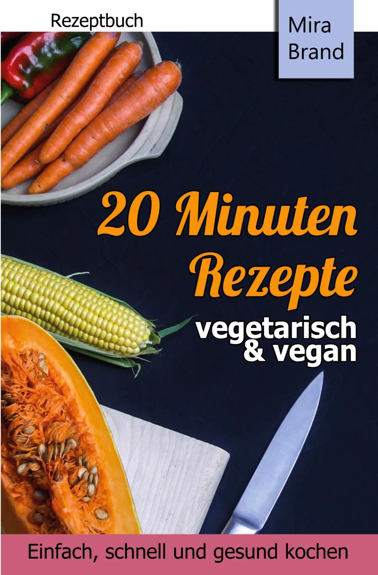 Cover: 9783754660850 | 20 Minuten Rezepte - vegetarisch und vegan: Einfach, schnell und...