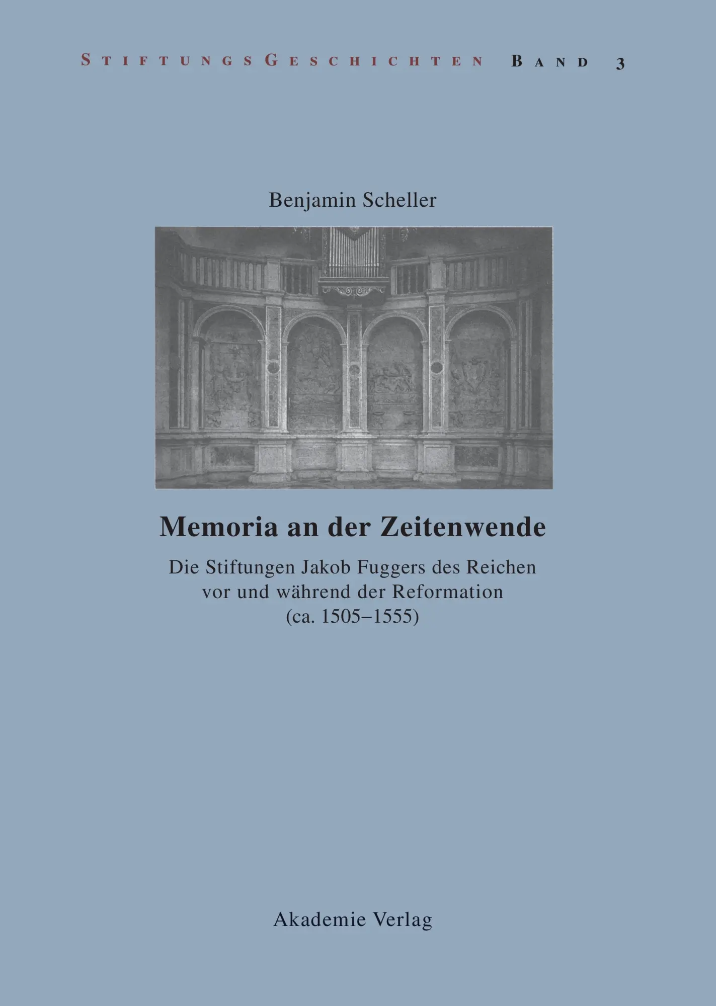 Cover: 9783050040950 | Memoria an der Zeitenwende. Die Stiftungen Jakob Fuggers des...