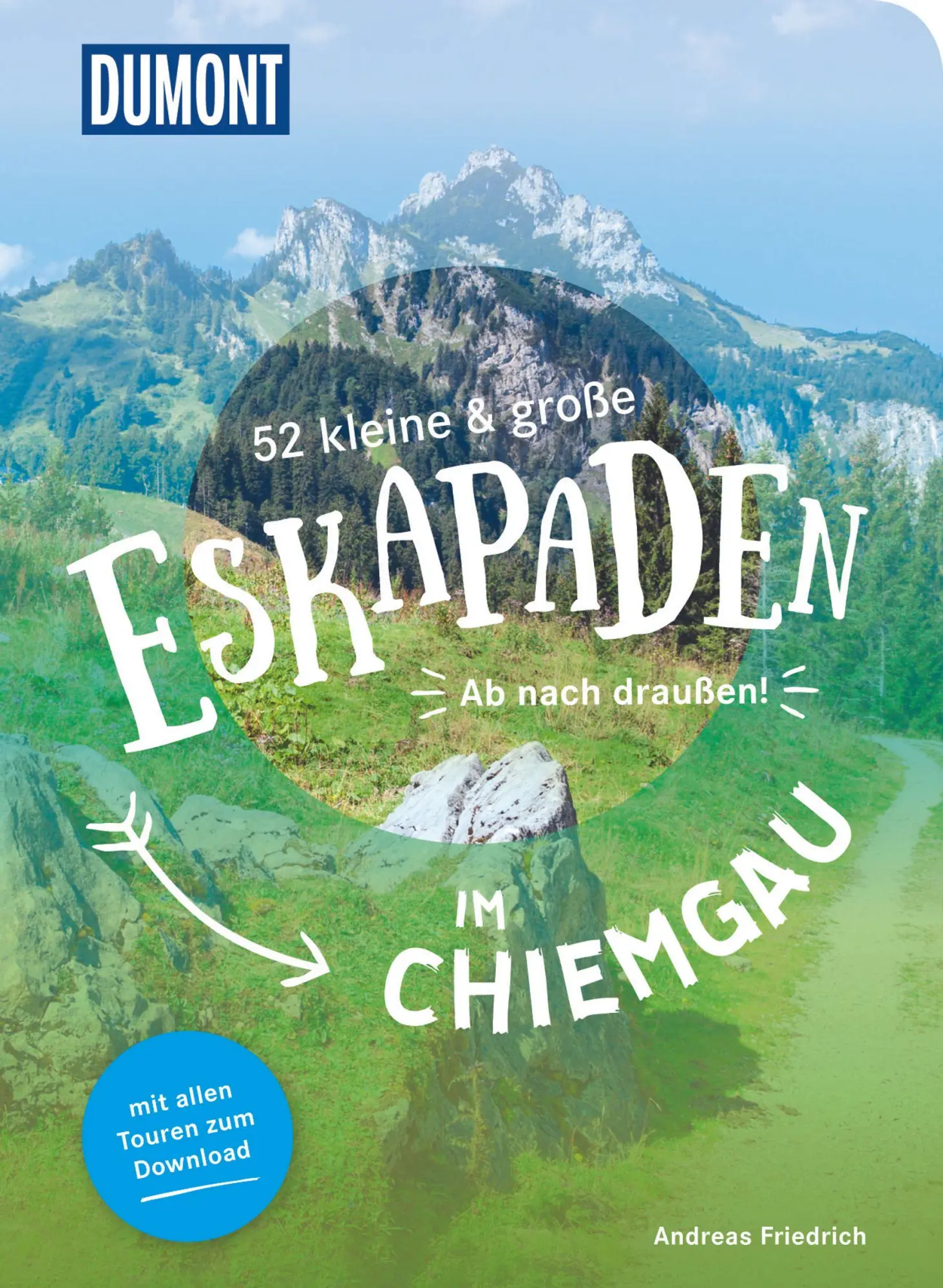 Cover: 9783770180950 | 52 kleine &amp; große Eskapaden im Chiemgau | Ab nach draußen! | Friedrich