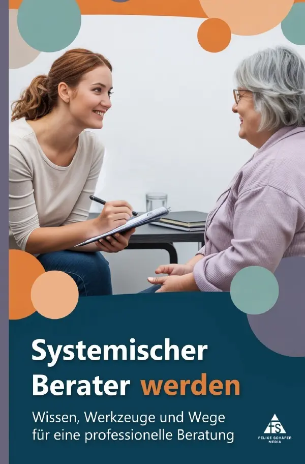 Cover: 9783819780950 | Systemischer Berater werden | Felice Schäfer | Taschenbuch | 108 S.