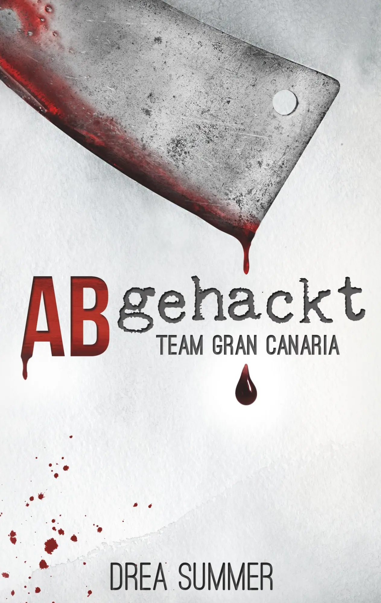 Cover: 9783749451050 | Abgehackt | Team Gran Canaria | Drea Summer | Taschenbuch | 224 S.