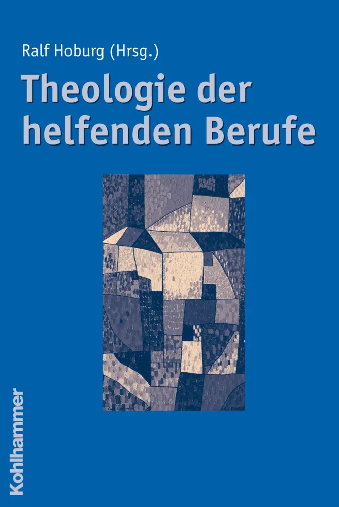 Cover: 9783170191150 | Theologie der helfenden Berufe | Ralf Hoburg | Taschenbuch | 216 S.
