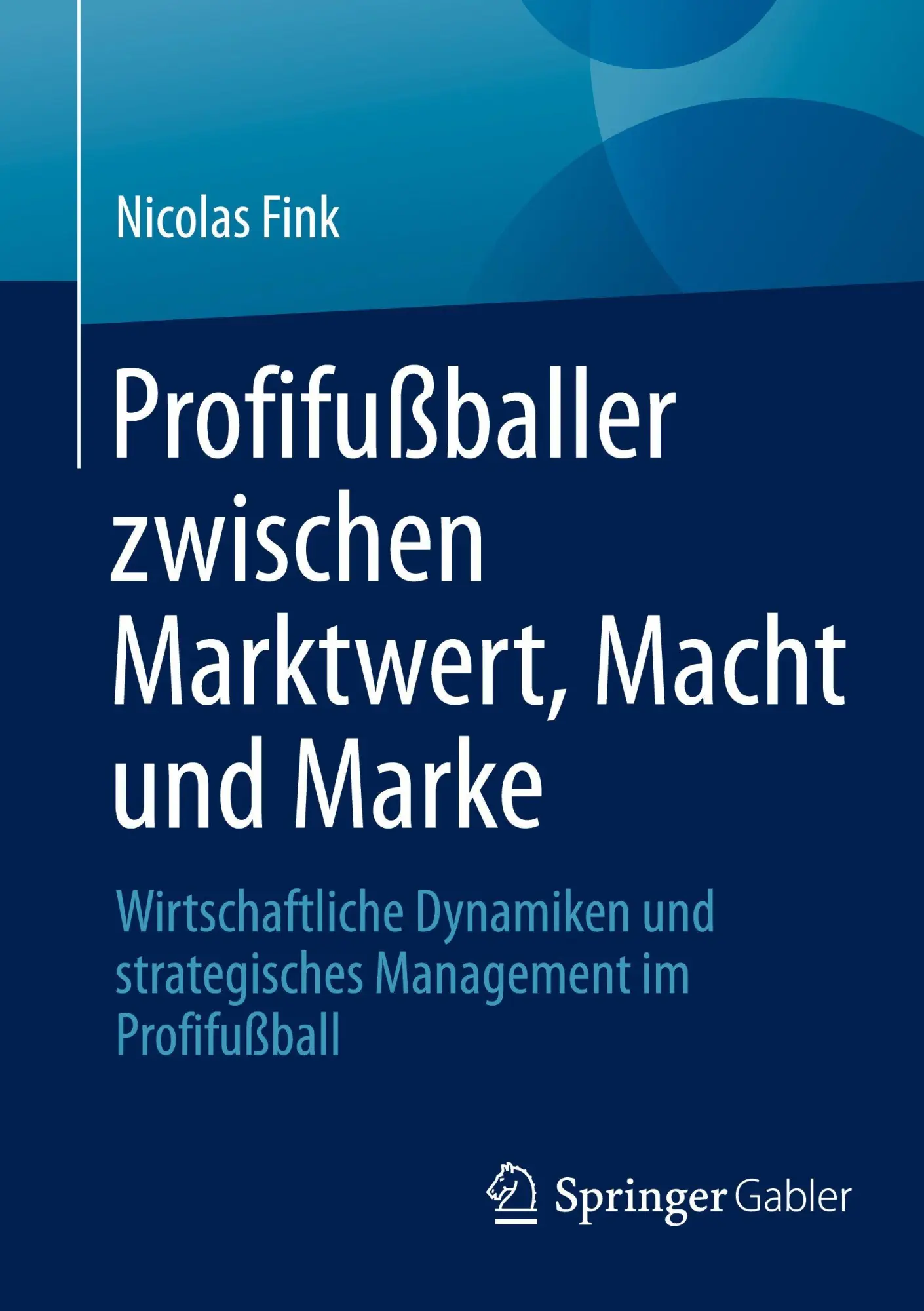 Cover: 9783658501150 | Profifußballer zwischen Marktwert, Macht und Marke | Nicolas Fink