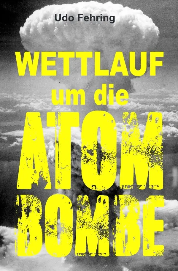 Cover: 9783819041150 | Wettlauf um die Atombombe | DE | Udo Fehring | Taschenbuch | 56 S.