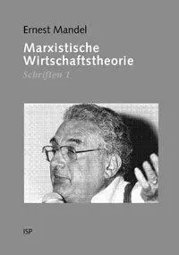 Cover: 9783899001150 | Marxistische Wirtschaftstheorie | Schriften 1 | Ernest Mandel | Buch