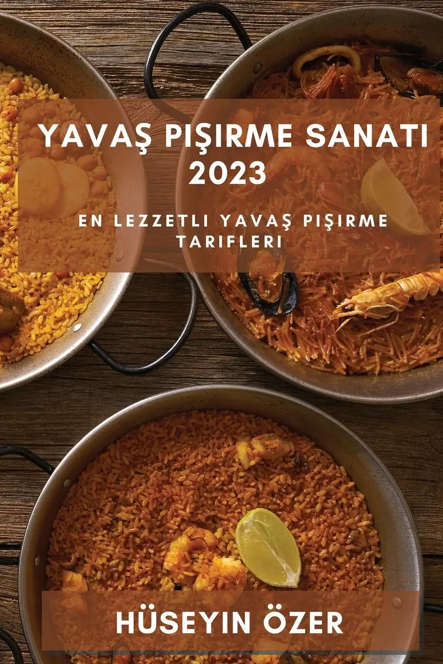 Cover: 9781783811250 | Yava¿ Pi¿irme Sanat¿ 2023 | En Lezzetli Yava¿ Pi¿irme Tarifleri | Özer