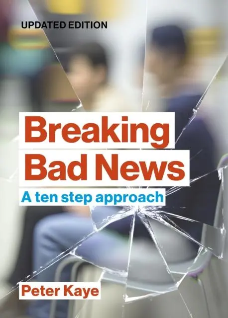 Cover: 9781914961250 | Breaking Bad News | A ten step approach | Peter Kaye | Taschenbuch
