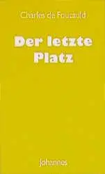 Cover: 9783894111250 | Der letzte Platz | Aufzeichnungen und Briefe | Charles de Foucauld