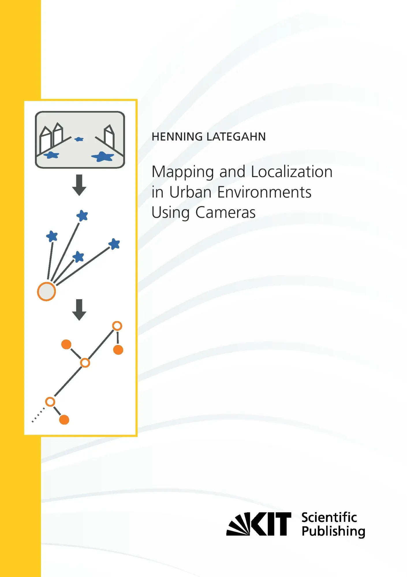 Mapping and Localization in Urban Environments Using Cameras (Schriftenreihe / Institut fuer Mess- und Regelungstechnik, Karlsruher Institut fuer Technologie)
