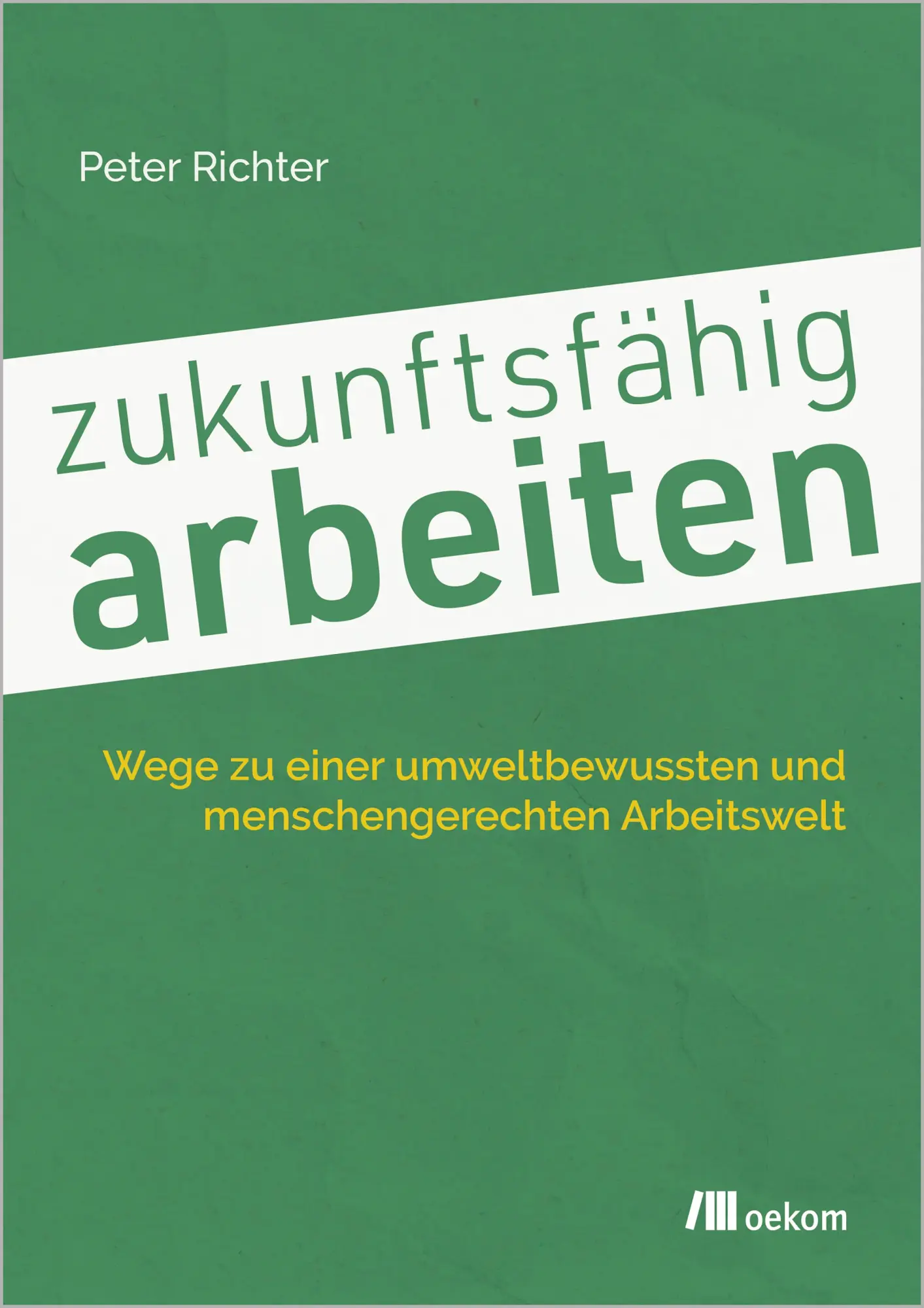 Cover: 9783987261350 | zukunftsfähig arbeiten | Peter Richter | Taschenbuch | 232 S. | 2025