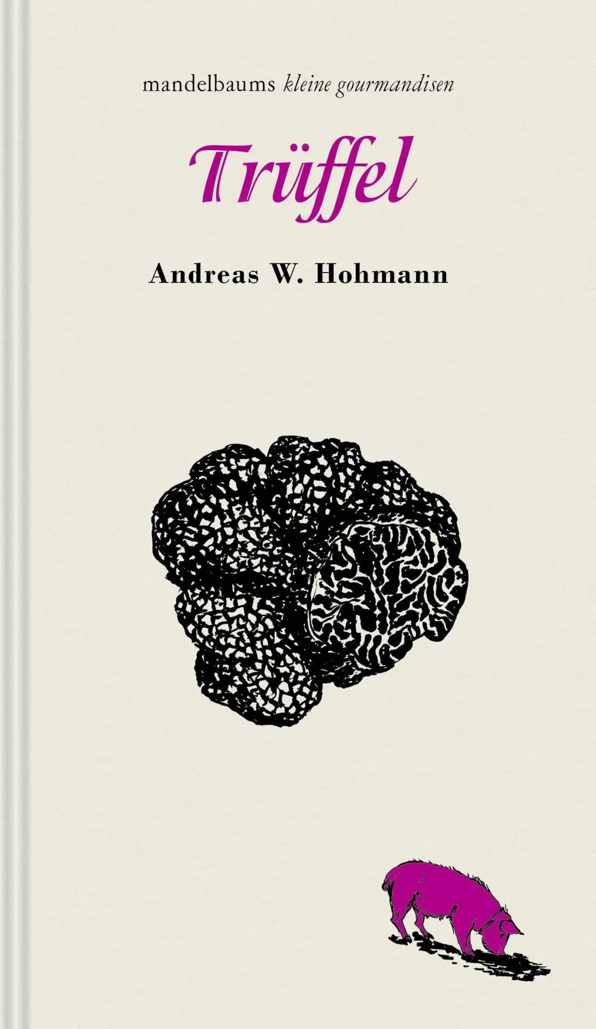 Cover: 9783991361350 | Trüffel | kleine gourmandise Nr. 70 | Andreas W. Hohmann | Buch | 2026