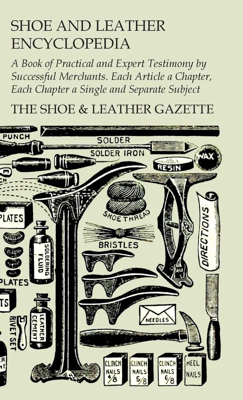 Cover: 9781528771450 | Shoe and Leather Encyclopedia - A Book of Practical and Expert...
