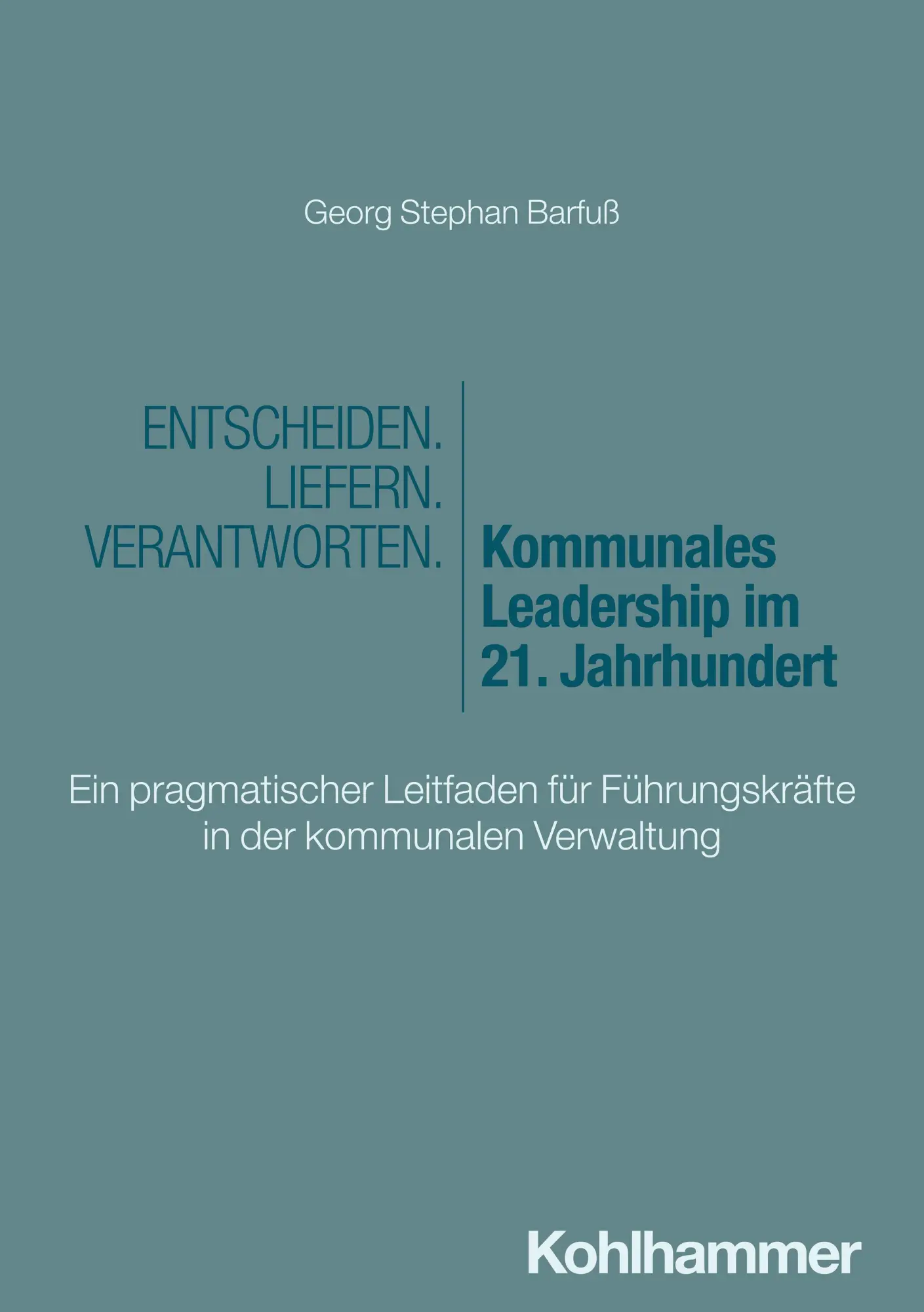 Cover: 9783170471450 | Entscheiden - Liefern - Verantworten. Kommunales Leadership im 21....