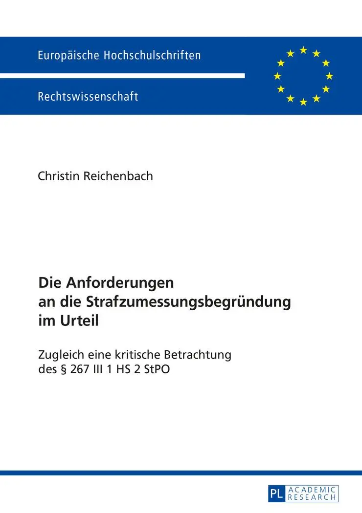 Die Anforderungen an die Strafzumessungsbegründung im Urteil: Zugleich eine kritische Betrachtung des § 267 III 1 HS 2 StPO (Europäische ... / Publications Universitaires Européennes)