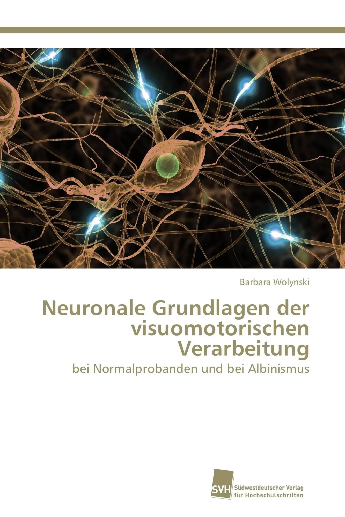 Cover: 9783838131450 | Neuronale Grundlagen der visuomotorischen Verarbeitung | Wolynski