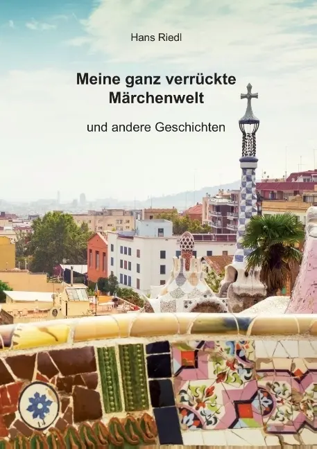Cover: 9783961031450 | Meine ganz verrückte Märchenwelt | Hans Riedl | Taschenbuch | 184 S.