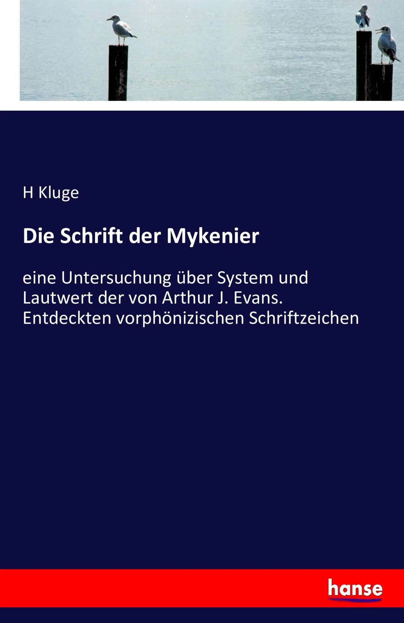 Cover: 9783743451650 | Die Schrift der Mykenier | H. Kluge | Taschenbuch | 76 S. | Deutsch
