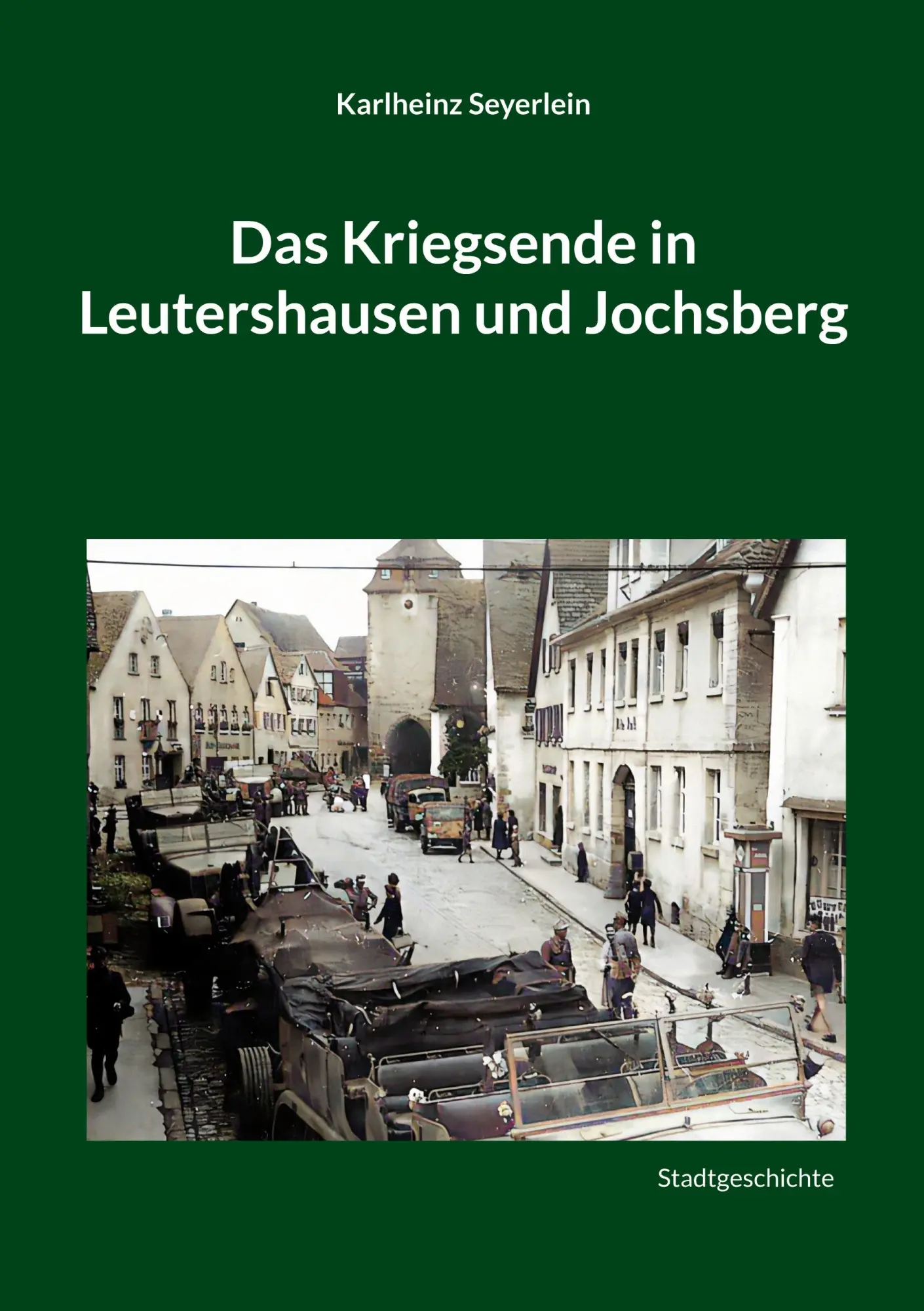 Cover: 9783819231650 | Das Kriegsende in Leutershausen und Jochsberg | Karlheinz Seyerlein